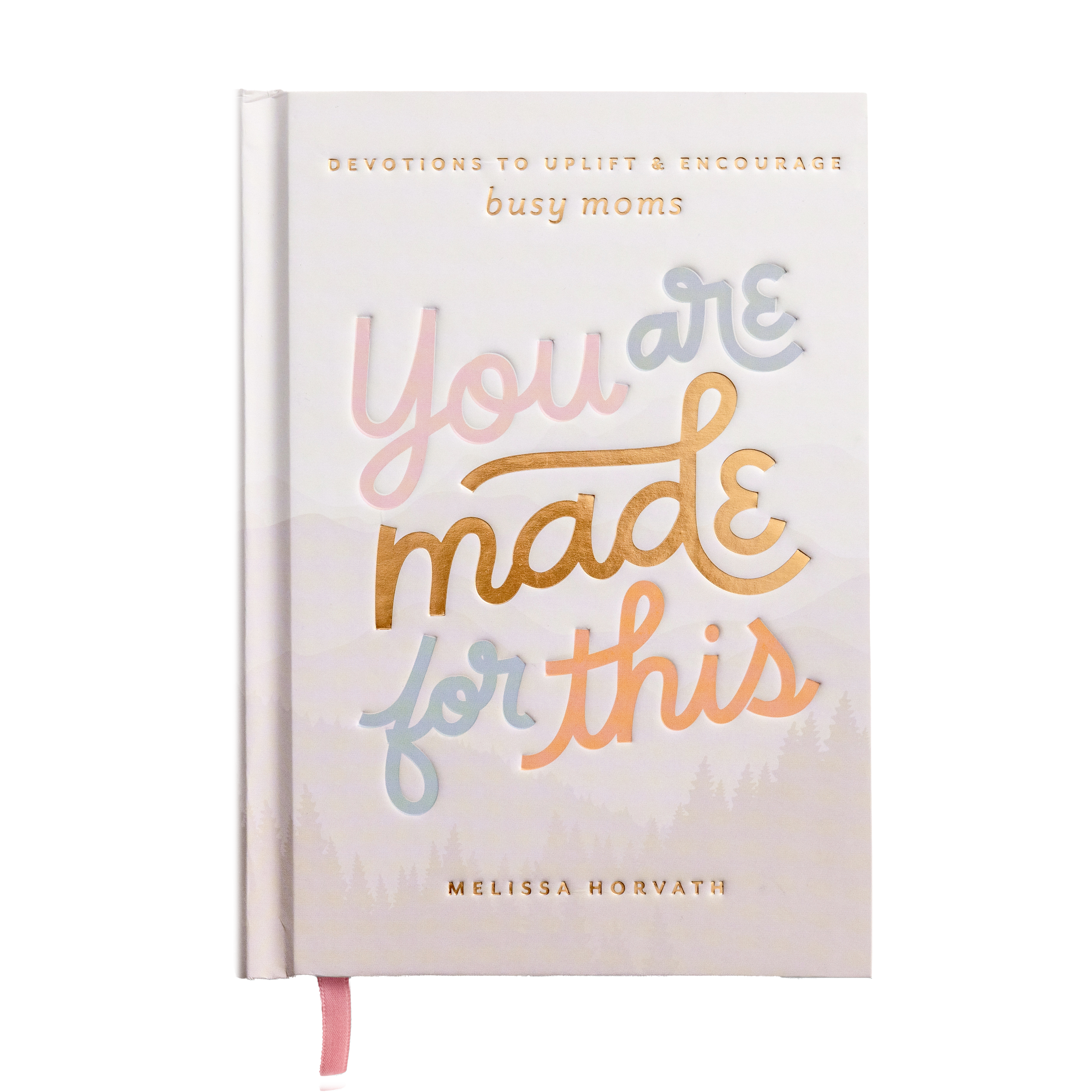 You Are Made For This: Devotions To Uplift &amp; Encourage Moms