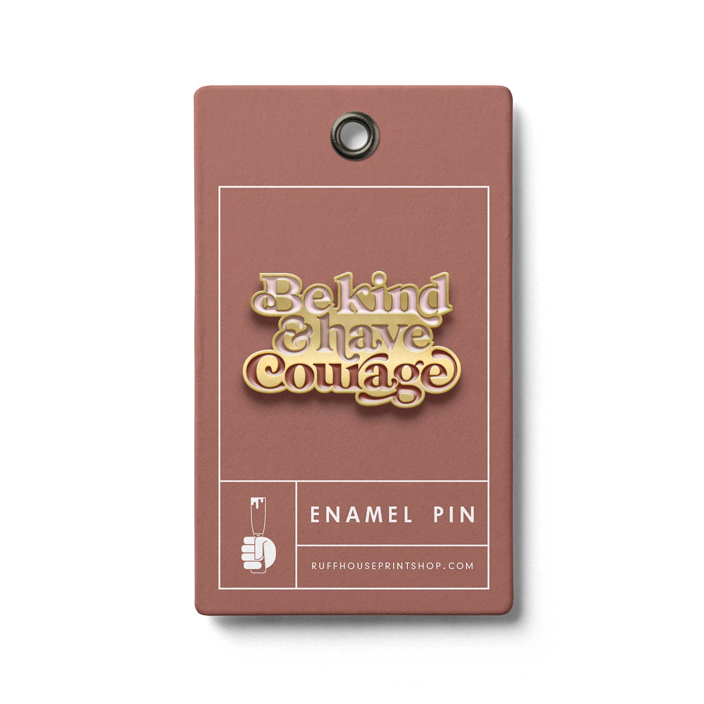 Be Kind &amp; Have Courage Enamel Pin
